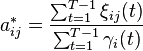 a_{ij}^*=\frac{\sum^{T-1}_{t=1}\xi_{ij}(t)}{\sum^{T-1}_{t=1}\gamma_i(t)}