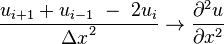 \frac{u_{i+1} + u_{i-1}\ -\ 2u_i}{{\Delta x}^2}  \rightarrow \frac{\partial^2 u }{\partial x^2}