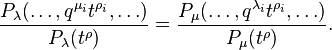 \frac{P_\lambda(\dots,q^{\mu_i}t^{\rho_i},\dots)}{P_\lambda(t^\rho)}
=
\frac{P_\mu(\dots,q^{\lambda_i}t^{\rho_i},\dots)}{P_\mu(t^\rho)}.