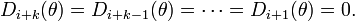 
    D_{i+k}(\theta) = D_{i+k-1}(\theta) = \cdots = D_{i+1}(\theta) = 0. \,
  