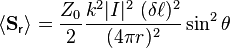 \langle\mathbf{S}_\mathsf{r}\rangle = \frac{Z_0}{2} 
\frac{k^2 |I|^2\ (\delta \ell)^2}{(4\pi r)^2}  \sin^2\theta 