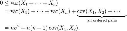 
\begin{align}
0 & \le \operatorname{var}(X_1 + \cdots + X_n) \\
& = \operatorname{var}(X_1) + \cdots + \operatorname{var}(X_n) + \underbrace{\operatorname{cov}(X_1,X_2) + \cdots\quad{}}_\text{all ordered pairs} \\
& = n\sigma^2 + n(n-1)\operatorname{cov}(X_1,X_2).
\end{align}
