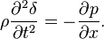 \rho \frac{\partial^2 \delta}{\partial t^2} = -\frac{\partial p}{\partial x}.