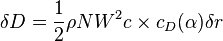 
\delta D = \frac{1}{2}\rho NW^2 c \times c_D(\alpha)\delta r
