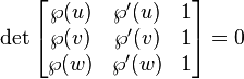 
\det\begin{bmatrix}
\wp(u) & \wp'(u) & 1\\
\wp(v) & \wp'(v) & 1\\
\wp(w) & \wp'(w) & 1
\end{bmatrix}=0