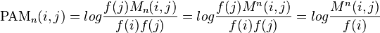 \text{PAM}_n(i,j) = log \frac{f(j)M_{n}(i,j)}{f(i)f(j)} = log \frac{f(j)M^n(i,j)}{f(i)f(j)} = log \frac{M^n(i,j)}{f(i)}