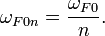 \omega_{F0n} = \frac{\omega_{F0}}{n}. \ 