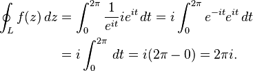 
\begin{align}
\oint_L f(z)\,dz & = \int_0^{2\pi} {1\over e^{it}} ie^{it}\,dt = i\int_0^{2\pi} e^{-it}e^{it}\,dt \\
& =i\int_0^{2\pi}\,dt = i(2\pi-0)=2\pi i.
\end{align}
