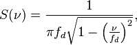 S(\nu) = \frac{1}{\pi f_d \sqrt{1 - \left(\frac{\nu}{f_d}\right)^2}},