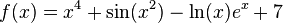 f(x) = x^4 + \sin (x^2) - \ln(x) e^x + 7\,