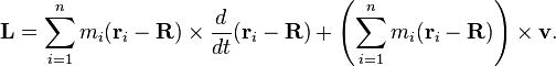  \mathbf{L} = \sum_{i=1}^n m_i (\mathbf{r}_i-\mathbf{R})\times \frac{d}{dt}(\mathbf{r}_i - \mathbf{R}) + \left(\sum_{i=1}^n m_i (\mathbf{r}_i-\mathbf{R})\right)\times\mathbf{v}.