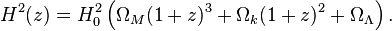 H^2(z)= H_0^2 \left( \Omega_M (1+z)^{3} + \Omega_k (1+z)^{2} + \Omega_{\Lambda} \right).