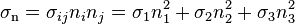 \sigma_\mathrm{n} = \sigma_{ij}n_in_j=\sigma_1n_1^2 + \sigma_2n_2^2 +\sigma_3n_3^2\,\!