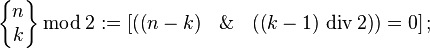 
\begin{Bmatrix}n\\k\end{Bmatrix}\,\bmod\,2 := \left[\left( \left(n-k\right)\ \And\ \left( \left(k-1\right)\,\mathrm{div}\,2 \right)\right) = 0\right];
