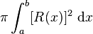 \pi\int_a^b [R(x)]^2\ \mathrm{d}x