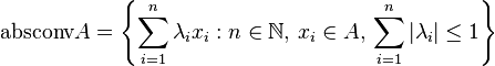 \mbox{absconv} A = \left\{\sum_{i=1}^n\lambda_i x_i : n \in \N, \, x_i \in A, \, \sum_{i=1}^n|\lambda_i| \leq 1 \right\}