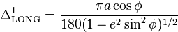 
\Delta^1_{\rm LONG}=
\frac{\pi a\cos\phi}{180(1 - e^2 \sin^2 \phi)^{1/2}}\,
