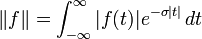 \|f\| = \int_{-\infty}^\infty |f(t)|e^{-\sigma|t|}\,dt