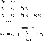 
\begin{align}
a_{0} &= c_{0} \\
a_{1} &= c_{1} + b_{1} c_{0}  \\
a_{2} &= c_{2} + b_{1}c_{1}+b_{2}c_{0} \\
&\cdots \\
a_{L} &= c_{L} + \sum_{i=1}^{\min(L,m)} b_{i} c_{L-i}.
\end{align}
