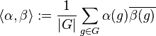 \left \langle \alpha, \beta\right \rangle := \frac{1}{|G|}\sum_{g \in G} \alpha(g) \overline{\beta(g)}