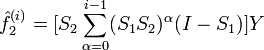  \hat{f}_2^{(i)} = [S_2 \sum_{\alpha = 0}^{i-1}(S_1 S_2)^\alpha(I-S_1)]Y 