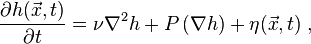 \frac{\partial h(\vec x,t)}{\partial t} = \nu \nabla^2 h + P\left(\nabla h\right) + \eta(\vec x,t) \; ,