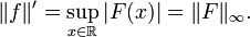 \| f \|' = \sup_{x \in \mathbb{R}} |F(x)| = \| F \|_{\infty}.