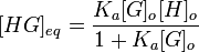 [HG]_{eq} = \frac{K_a[G]_o[H]_o}{1 + K_a[G]_o}