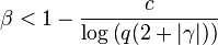  \beta < 1 - \frac{c}{ \log \big(q(2+|\gamma|)\big)} \ 