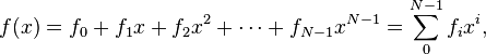 f(x) = f_0+f_1x+f_2x^2+\cdots+f_{N-1}x^{N-1}=\sum_{0}^{N-1}f_ix^i,