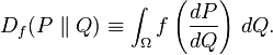  D_f(P\parallel Q) \equiv \int_{\Omega} f\left(\frac{dP}{dQ}\right)\,dQ.