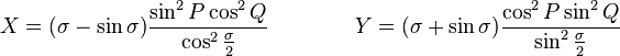 X = ( \sigma - \sin \sigma) \frac {\sin^2 P \cos^2 Q}{ \cos^2 \frac { \sigma}{2}} \qquad \qquad Y = ( \sigma + \sin \sigma) \frac {\cos^2 P \sin^2 Q}{ \sin^2 \frac { \sigma}{2}}