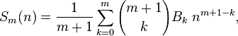 S_m(n) = {1\over{m+1}}\sum_{k=0}^m {m+1\choose{k}} B_k\; n^{m+1-k}, 