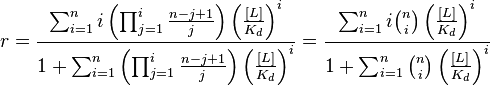 
  r 
  = \frac{\sum_{i=1}^n i \left( \prod_{j=1}^i \frac{n-j+1}{j} \right) \left( \frac{[L]}{K_d} \right)^i }{1 + \sum_{i=1}^n \left( \prod_{j=1}^i \frac{n-j+1}{j} \right) \left( \frac{[L]}{K_d} \right)^i}
  = \frac{\sum_{i=1}^n i \binom{n}{i} \left( \frac{[L]}{K_d} \right)^i }{1 + \sum_{i=1}^n \binom{n}{i} \left( \frac{[L]}{K_d} \right)^i}
