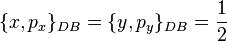 
\{x, p_x\}_{DB} = \{y, p_y\}_{DB} = \frac{1}{2}
