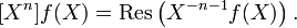 [X^n]f(X)=\mathrm{Res}\left(X^{-n-1}f(X)\right).