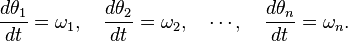 \frac{d\theta_1}{dt}=\omega_1, \quad \frac{d\theta_2}{dt}=\omega_2,\quad \cdots, \quad \frac{d\theta_n}{dt}=\omega_n.