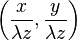 \left( \frac{x}{\lambda z}, \frac{y}{\lambda z} \right)