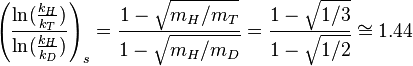 \left(\frac{\ln(\frac{k_H}{k_T})}{\ln(\frac{k_H}{k_D})}\right)_s=\frac{1-\sqrt{m_H/m_T}}{1-\sqrt{m_H/m_D}}=\frac{1-\sqrt{1/3}}{1-\sqrt{1/2}}\cong1.44