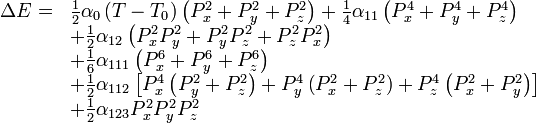 
\begin{array} {ll}
\Delta E= & \frac{1}{2}\alpha_0\left(T-T_0\right)\left(P_x^2+P_y^2+P_z^2\right)+
\frac{1}{4}\alpha_{11}\left(P_x^4+P_y^4+P_z^4\right)\\
& +\frac{1}{2}\alpha_{12}\left(P_x^2 P_y^2+P_y^2 P_z^2+P_z^2P_x^2\right)\\
& +\frac{1}{6}\alpha_{111}\left(P_x^6+P_y^6+P_z^6\right)\\
& +\frac{1}{2}\alpha_{112}\left[P_x^4\left(P_y^2+P_z^2\right)
+P_y^4\left(P_x^2+P_z^2\right)+P_z^4\left(P_x^2+P_y^2\right)\right]\\
& +\frac{1}{2}\alpha_{123}P_x^2P_y^2P_z^2
\end{array}
