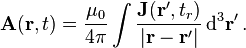 \mathbf A (\mathbf r , t) = \frac{\mu_0}{4\pi}\int \frac{\mathbf J (\mathbf r' ,  t_r)}{|\mathbf r - \mathbf r'|}\, \mathrm{d}^3\mathbf r'\,.