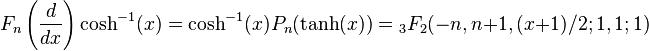 F_n\left(\frac{d}{dx}\right)\cosh^{-1}(x) = \cosh^{-1}(x)P_n(\tanh(x))
={}_3F_2(-n,n+1,(x+1)/2 ; 1,1; 1)
