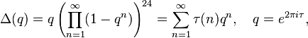  \Delta(q)=q\left(\prod_{n=1}^{\infty}(1-q^n)\right)^{24}=
\sum_{n=1}^{\infty} \tau(n)q^n, \quad q=e^{2\pi i\tau}, 