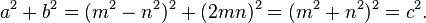  a^2+b^2 = (m^2 - n^2)^2 + (2mn)^2 = (m^2 + n^2)^2 = c^2. 