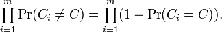 
\prod_{i=1}^m \Pr(C_i\neq C)=\prod_{i=1}^m(1-\Pr(C_i=C)).
