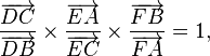 \frac{\overrightarrow{DC}}{\overrightarrow{DB}}  \times 
        \frac{\overrightarrow{EA}}{\overrightarrow{EC}} \times
        \frac{\overrightarrow{FB}}{\overrightarrow{FA}} = 1,