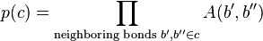p(c) = \prod_{ \text{neighboring bonds }b',b'' \in c } A(b',b'' ) 