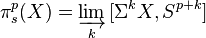 \pi^p_s(X) = \varinjlim_k{[\Sigma^k X, S^{p+k}]}