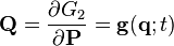 \mathbf{Q} = \frac{\partial G_{2}}{\partial \mathbf{P}} = \mathbf{g}(\mathbf{q}; t)