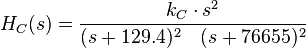 H_C(s)= {k_C \cdot s^2\over(s+129.4)^2\quad (s+76655)^2}